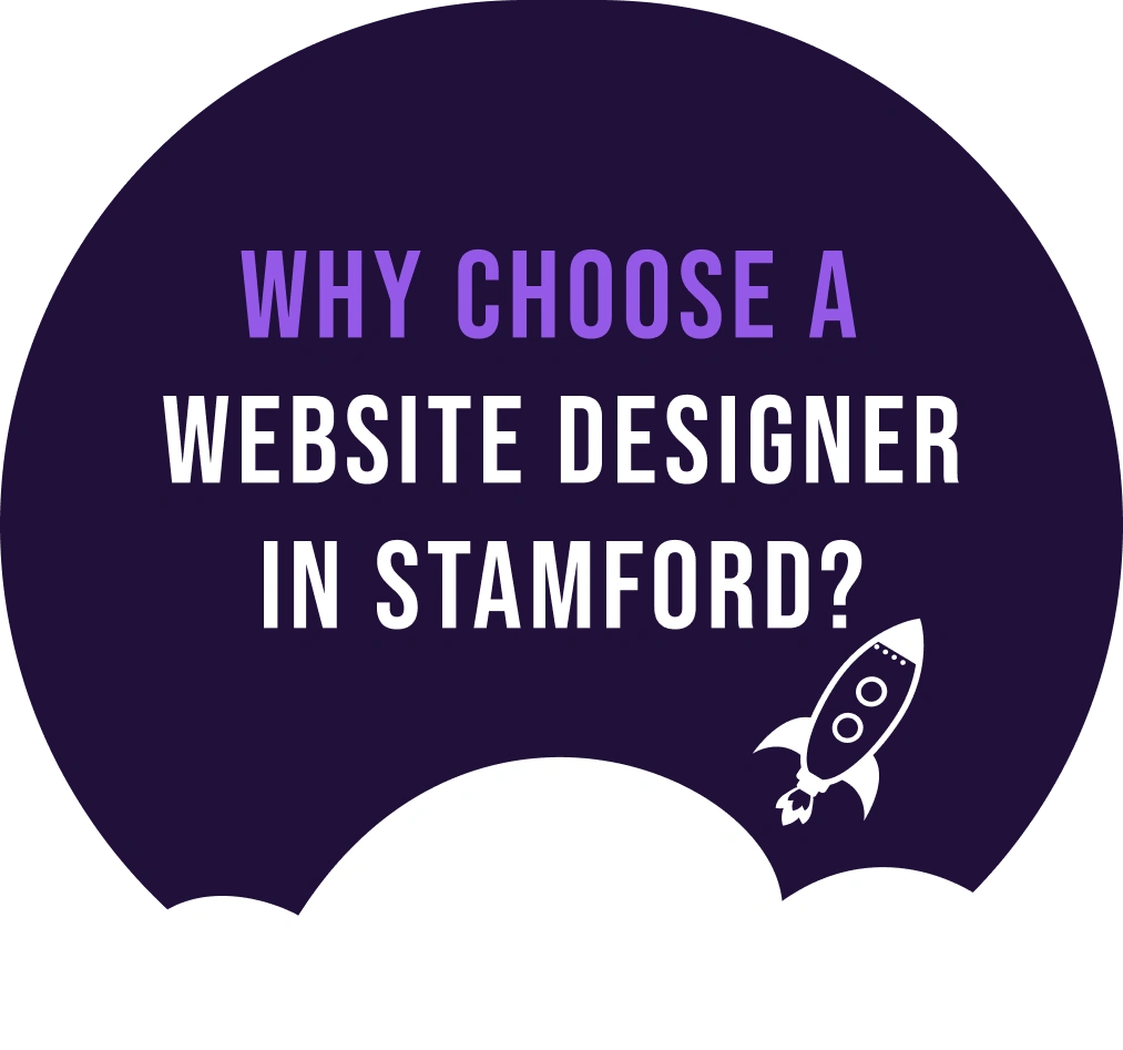 Why Choose a Website Designer in Stamford?​